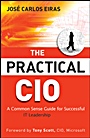 The Practical CIO: A Common Sense Guide for Successful IT Leadership - ISBN 9780470531907
