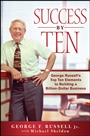 Success By Ten: George Russells Top Ten Elements to Building a Billion–Dollar Business - ISBN 9780470537275