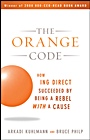 The Orange Code: How ING Direct Succeeded by Being a Rebel with a Cause - ISBN 9780470538791