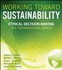 Working Toward Sustainability: Ethical Decision–Making in a Technological World - ISBN 9780470539729