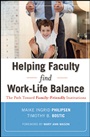 Helping Faculty Find Work–Life Balance: The Path Toward Family–Friendly Institutions - ISBN 9780470540954