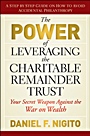 The Power of Leveraging the Charitable Remainder Trust: Your Secret Weapon Against the War on Wealth - ISBN 9780470541128