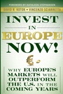 Invest in Europe Now!: Why Europes Markets Will Outperform the US in the Coming Years - ISBN 9780470547014