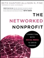 The Networked Nonprofit: Connecting with Social Media to Drive Change - ISBN 9780470547977