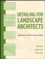 Detailing for Landscape Architects: Aesthetics, Function, Constructibility - ISBN 9780470548783