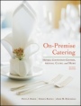 On–Premise Catering: Hotels, Convention Centers, Arenas, Clubs, and More - ISBN 9780470551752