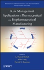 Risk Management Applications in Pharmaceutical and Biopharmaceutical Manufacturing - ISBN 9780470552346