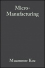 Micro–Manufacturing: Design and Manufacturing of Micro–Products - ISBN 9780470556443
