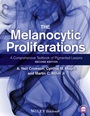 The Melanocytic Proliferations: A Comprehensive Textbook of Pigmented Lesions - ISBN 9780470561553