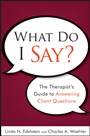 What Do I Say?: The Therapists Guide to Answering Client Questions - ISBN 9780470561751