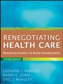 Renegotiating Health Care: Resolving Conflict to Build Collaboration - ISBN 9780470562208