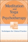 Meditation and Yoga in Psychotherapy: Techniques for Clinical Practice - ISBN 9780470562413