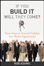 If You Build It Will They Come?: Three Steps to Test and Validate Any Market Opportunity - ISBN 9780470563632