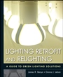 Lighting Retrofit and Relighting: A Guide to Energy Efficient Lighting - ISBN 9780470568415