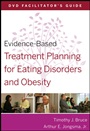 Evidence–Based Treatment Planning for Eating Disorders and Obesity Facilitator’s Guide - ISBN 9780470568477