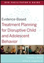 Evidence–Based Treatment Planning for Disruptive Child and Adolescent Behavior Facilitators Guide - ISBN 9780470568507