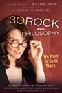 30 Rock and Philosophy: We Want to Go to There - ISBN 9780470575581