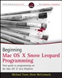Beginning Mac OS X Snow Leopard Programming - ISBN 9780470577523