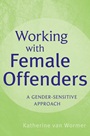 Working with Female Offenders: A Gender–Sensitive Approach - ISBN 9780470581537