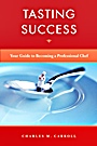 Tasting Success: Your Guide to Becoming a Professional Chef - ISBN 9780470581544