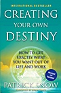 Creating Your Own Destiny: How to Get Exactly What You Want Out of Life and Work - ISBN 9780470582022
