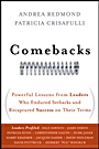 Comebacks: Powerful Lessons from Leaders Who Endured Setbacks and Recaptured Success on Their Terms - ISBN 9780470583753