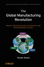 The Global Manufacturing Revolution: Product–Process–Business Integration and Reconfigurable Systems - ISBN 9780470583777