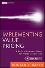 Implementing Value Pricing: A Radical Business Model for Professional Firms - ISBN 9780470584613