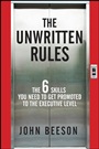 The Unwritten Rules: The Six Skills You Need to Get Promoted to the Executive Level - ISBN 9780470585788