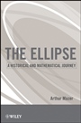 The Ellipse: A Historical and Mathematical Journey - ISBN 9780470587188