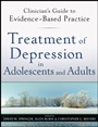 Treatment of Depression in Adolescents and Adults: Clinicians Guide to Evidence–Based Practice - ISBN 9780470587591