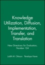 Knowledge Utilization, Diffusion, Implementation, Transfer, and Translation: New Directions for Evaluation, Number 124 - ISBN 9780470589212