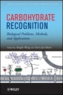 Carbohydrate Recognition: Biological Problems, Methods, and Applications - ISBN 9780470592076