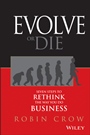 Evolve or Die: Seven Steps to Rethink the Way You Do Business - ISBN 9780470593455
