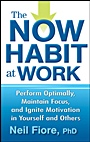 The Now Habit at Work: Perform Optimally, Maintain Focus, and Ignite Motivation in Yourself and Others - ISBN 9780470593462