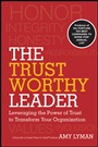 The Trustworthy Leader: Leveraging the Power of Trust to Transform Your Organization - ISBN 9780470596289