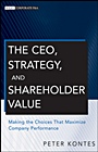 The CEO, Strategy, and Shareholder Value: Making the Choices That Maximize Company Performance - ISBN 9780470596302