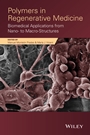 Polymers in Regenerative Medicine: Biomedical Applications from Nano– to Macro–Structures - ISBN 9780470596388