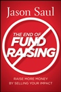 The End of Fundraising: Raise More Money by Selling Your Impact - ISBN 9780470597071