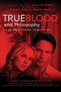 True Blood and Philosophy: We Wanna Think Bad Things with You - ISBN 9780470597729