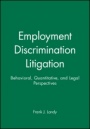 Employment Discrimination Litigation: Behavioral, Quantitative, and Legal Perspectives - ISBN 9780470598252