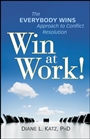 Win at Work!: The Everybody Wins Approach to Conflict Resolution - ISBN 9780470599174