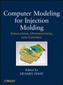 Computer Modeling for Injection Molding: Simulation, Optimization, and Control - ISBN 9780470602997
