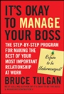 Its Okay to Manage Your Boss: The Step–by–Step Program for Making the Best of Your Most Important Relationship at Work - ISBN 9780470605301