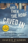 And Then the Roof Caved In: How Wall Streets Greed and Stupidity Brought Capitalism to Its Knees - ISBN 9780470607381