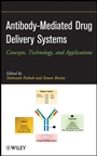 Antibody–Mediated Drug Delivery Systems: Concepts, Technology, and Applications - ISBN 9780470612811