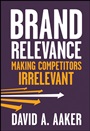 Brand Relevance: Making Competitors Irrelevant - ISBN 9780470613580