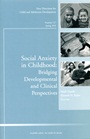 Social Anxiety in Childhood: Bridging Developmental and Clinical Perspectives: New Directions for Child and Adolescent Development, Number 127 - ISBN 9780470618059