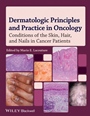 Dermatologic Principles and Practice in Oncology: Conditions of the Skin, Hair, and Nails in Cancer Patients - ISBN 9780470621882
