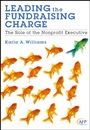 Leading the Fundraising Charge: The Role of the Nonprofit Executive - ISBN 9780470621981
